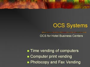 OCS Systems OCS for Hotel Business Centers Time