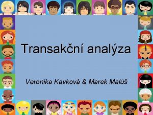 Transakn analza Veronika Kavkov Marek Mal Vo co