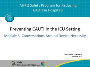 AHRQ Safety Program for Reducing CAUTI in Hospitals