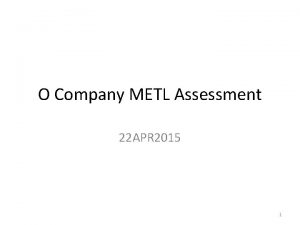 O Company METL Assessment 22 APR 2015 1