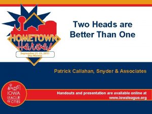 Two Heads are Better Than One Patrick Callahan