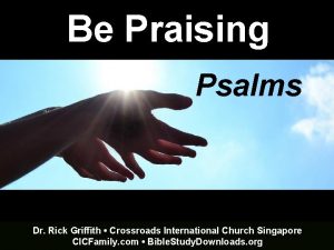 Be Praising Psalms Dr Rick Griffith Crossroads International