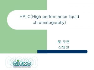 HPLCHigh performance liquid chromatography 2 Mobile Phase Stationary