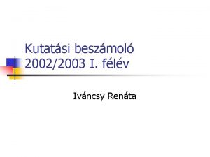 Kutatsi beszmol 20022003 I flv Ivncsy Renta Az