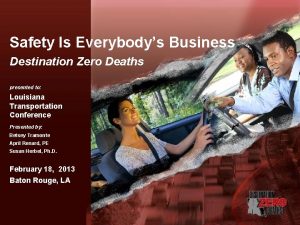 Safety Is Everybodys Business Destination Zero Deaths presented