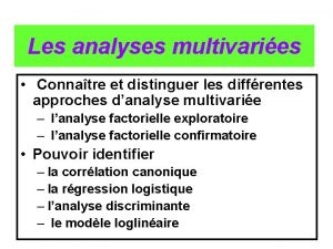 Les analyses multivaries Connatre et distinguer les diffrentes