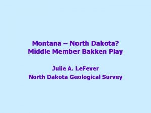 Montana North Dakota Middle Member Bakken Play Julie