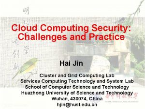 Cloud Computing Security Challenges and Practice Hai Jin