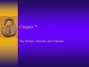 Chapter 7 The Internet Intranets and Extranets Agenda