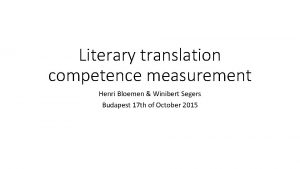 Literary translation competence measurement Henri Bloemen Winibert Segers