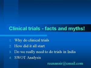 Clinical trials facts and myths Why do clinical