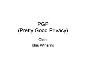 PGP Pretty Good Privacy Oleh Idris Winarno Tentang