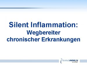 Silent Inflammation Wegbereiter chronischer Erkrankungen Silent Inflammation Silent