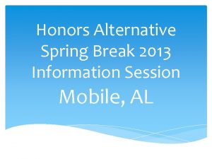 Honors Alternative Spring Break 2013 Information Session Mobile