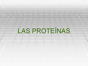 LAS PROTENAS TIPOS DE PROTEINAS Hay dos tipos