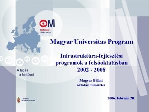 Magyar Universitas Program Infrastruktrafejlesztsi programok a felsoktatsban 2002