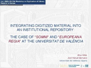 INTEGRATING DIGITIZED MATERIAL INTO AN INSTITUTIONAL REPOSITORY THE
