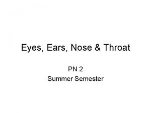 Eyes Ears Nose Throat PN 2 Summer Semester