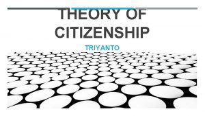 THEORY OF CITIZENSHIP TRIYANTO T H MARSHALLS CONCEPTS
