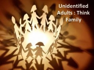 Unidentified Adults Think Family Unidentified Adults Definition The