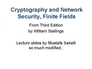 Cryptography and Network Security Finite Fields From Third