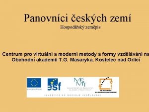 Panovnci eskch zem Hospodsk zempis Centrum pro virtuln