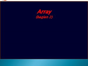 Array bagian 2 Materi Sebelumnya Mengenal Array Mendeklarasikan