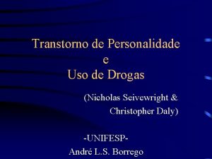 Transtorno de Personalidade e Uso de Drogas Nicholas