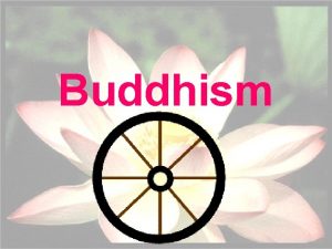Buddhism World Population approx 376 million followers Buddhism
