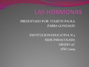 LAS HORMONAS PRESENTADO POR YULIETH PAOLA PARRA GONZALES