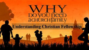 Understanding Christian Fellowship Understanding Christian Fellowship Fellowship is