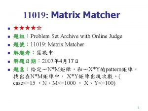 11019 Matrix Matcher n n n Problem Set