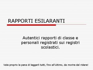 RAPPORTI ESILARANTI Autentici rapporti di classe e personali