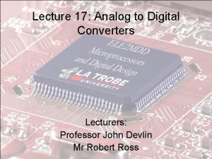 Lecture 17 Analog to Digital Converters Lecturers Professor