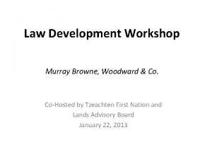 Law Development Workshop Murray Browne Woodward Co CoHosted