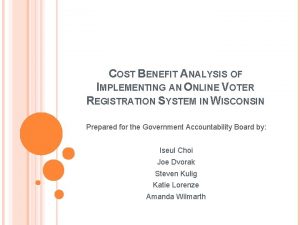 COST BENEFIT ANALYSIS OF IMPLEMENTING AN ONLINE VOTER