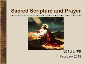 Sacred Scripture and Prayer NCSU LYFE 11 February