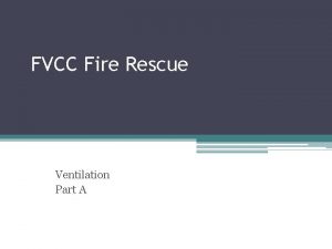 FVCC Fire Rescue Ventilation Part A Truck Company