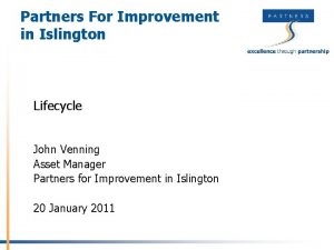 Partners For Improvement in Islington Lifecycle John Venning