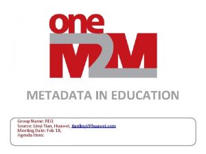 METADATA IN EDUCATION Group Name REQ Source Linyi