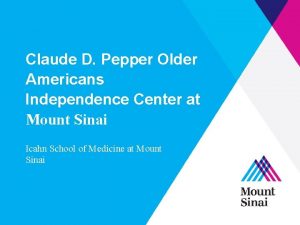 Claude D Pepper Older Americans Independence Center at
