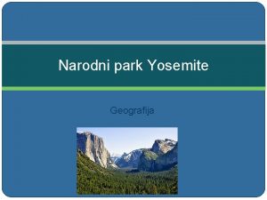 Narodni park Yosemite Geografija Narodni park sredi gorovja