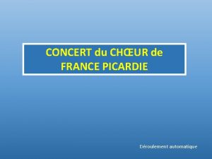 CONCERT du CHUR de FRANCE PICARDIE Droulement automatique