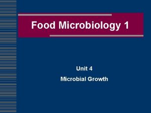 Food Microbiology 1 Unit 4 Microbial Growth Microbial