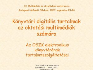 13 Multi Mdia az oktatsban konferencia Budapesti Mszaki