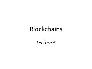 Blockchains Lecture 5 How to Handle Cryptography in