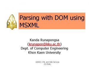 Parsing with DOM using MSXML Kanda Runapongsa krunaponkku