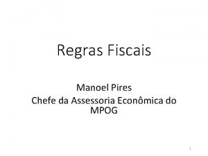 Regras Fiscais Manoel Pires Chefe da Assessoria Econmica