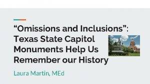 Omissions and Inclusions Texas State Capitol Monuments Help