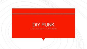 DIY PUNK the Influence of New Media Series